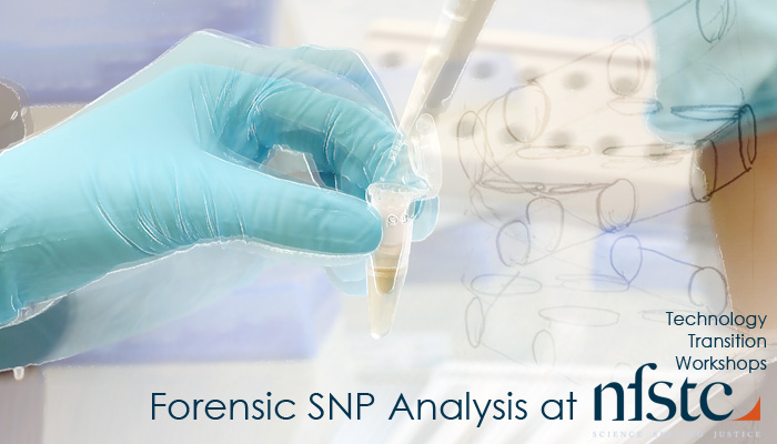 Forensic SNP Analysis Workshop at the National Forensic Science Technology Center